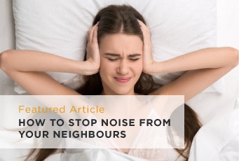 Featured Articles | How to stop noise from your neighbours